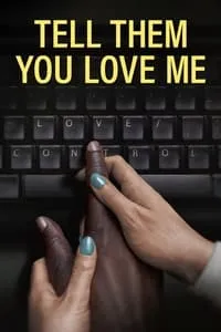 poster for Tell Them You Love Me